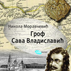 Istorijski roman Nikole Moravčevića o grofu Savi Vladislaviću