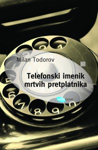 Milan Todorov Telefonski imenik mrtvih pretplatnika