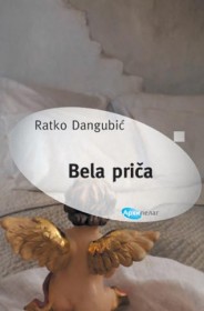 Bela priča Autor: Ratko Dangubić