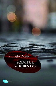 Mihajlo Pantic Solvitur scribendo